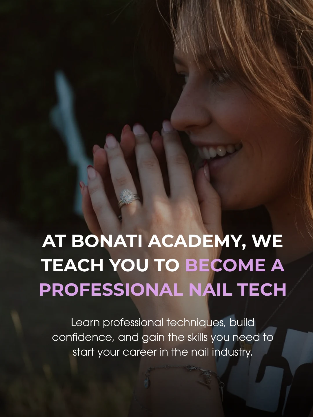 At Bonati Academy we teach you to become a professional nail tech